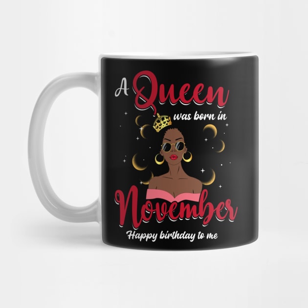 A Queen Was Born In November Happy Birthday To Me by Manonee